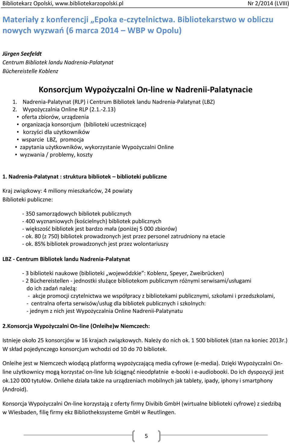 Nadrenii-Palatynacie 1. Nadrenia-Palatynat (RLP) i Centrum Bibliotek landu Nadrenia-Palatynat (LBZ) 2. Wypożyczalnia Online RLP (2.1.-2.