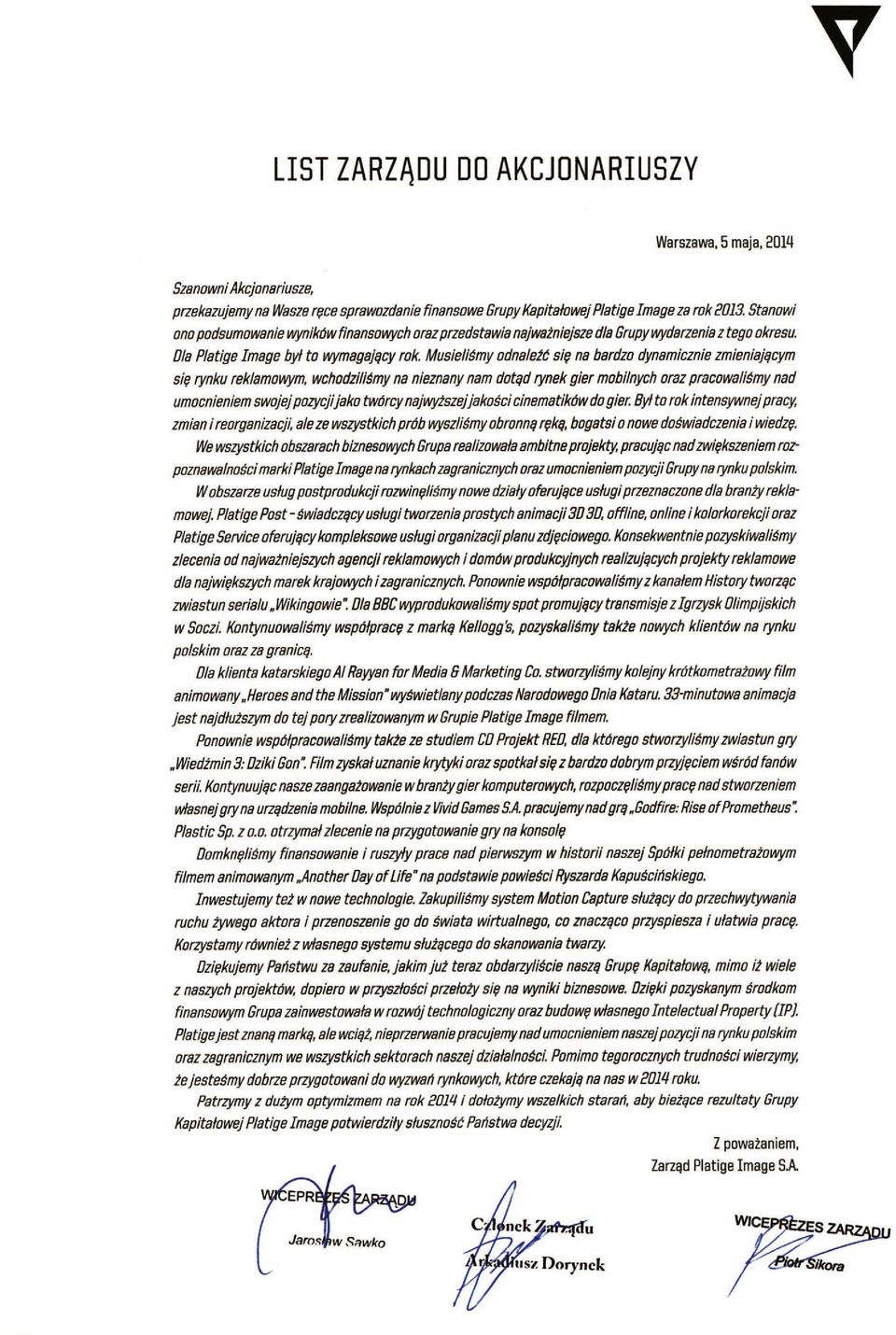 Musieliśmy odnaleźć się na bardzo dynamicznie zmieniającym się rynku reklamowym, wchodziliśmy na nieznany nam dotąd rynek gier mobilnych oraz pracowaliśmy nad umocnieniem swojej pozycji jako twórcy