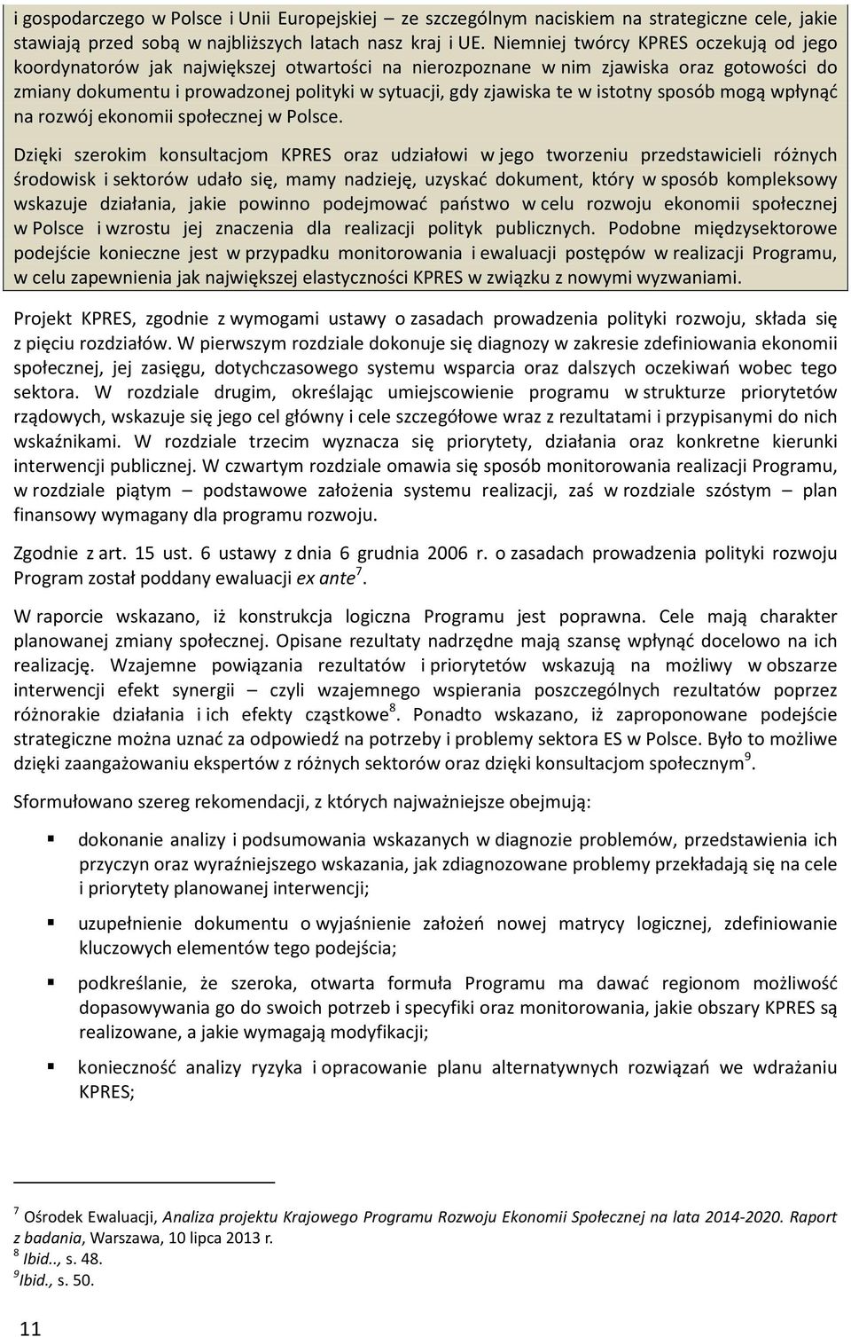 istotny sposób mogą wpłynąć na rozwój ekonomii społecznej w Polsce.