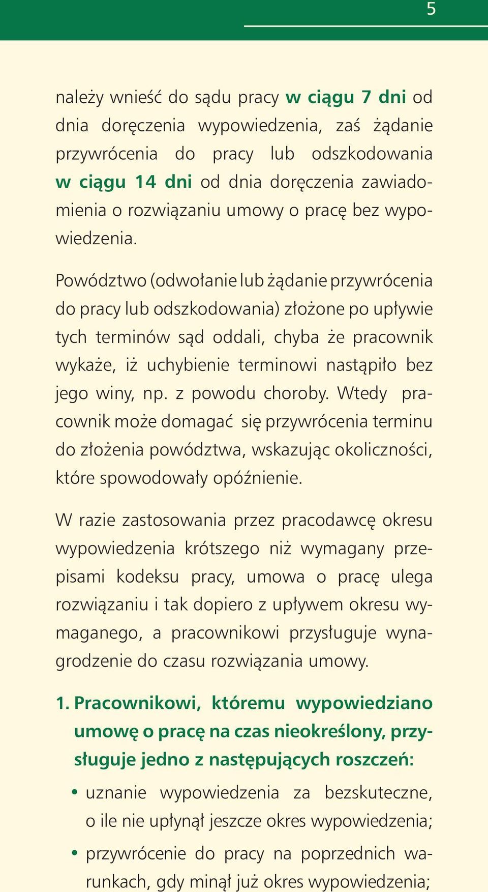 Powództwo (odwo anie lub àdanie przywrócenia do pracy lub odszkodowania) z o one po up ywie tych terminów sàd oddali, chyba e pracownik wyka e, i uchybienie terminowi nastàpi o bez jego winy, np.