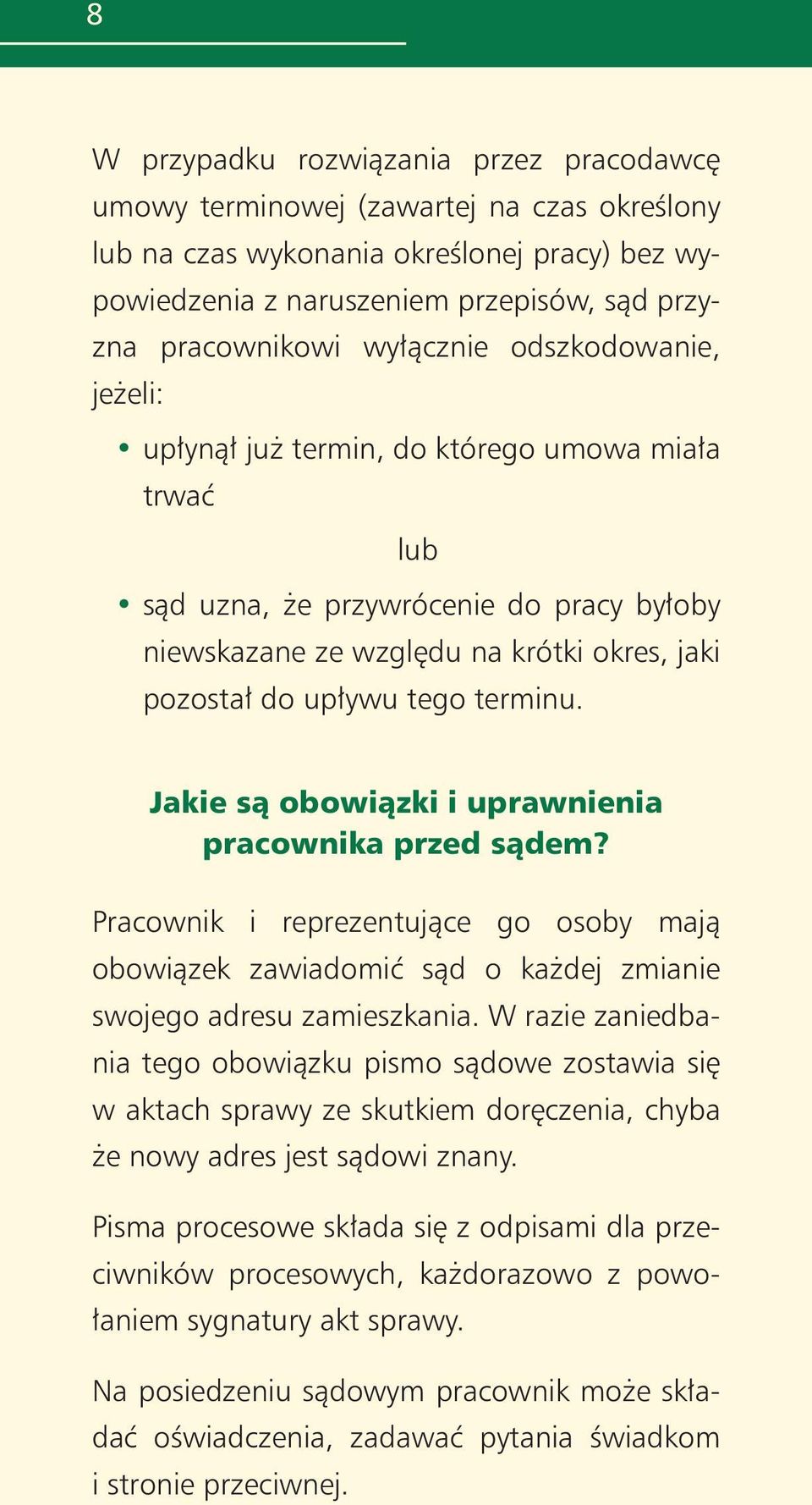 Jakie sà obowiàzki i uprawnienia pracownika przed sàdem? Pracownik i reprezentujàce go osoby majà obowiàzek zawiadomiç sàd o ka dej zmianie swojego adresu zamieszkania.