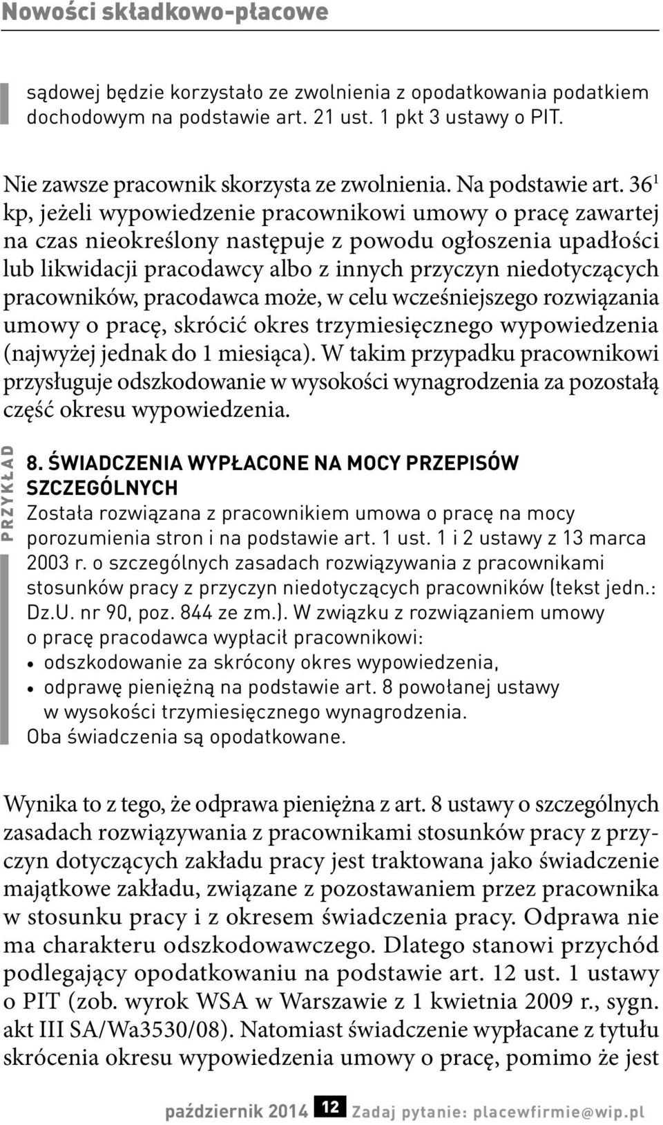 36 1 kp, jeżeli wypowiedzenie pracownikowi umowy o pracę zawartej na czas nieokreślony następuje z powodu ogłoszenia upadłości lub likwidacji pracodawcy albo z innych przyczyn niedotyczących