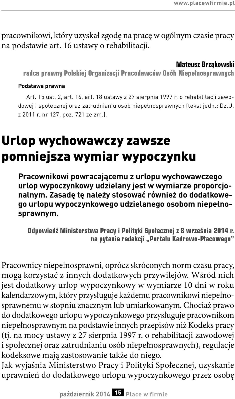 o rehabilitacji zawodowej i społecznej oraz zatrudnianiu osób niepełnosprawnych (tekst jedn.: Dz.U. z 2011 r. nr 127, poz. 721 ze zm.).