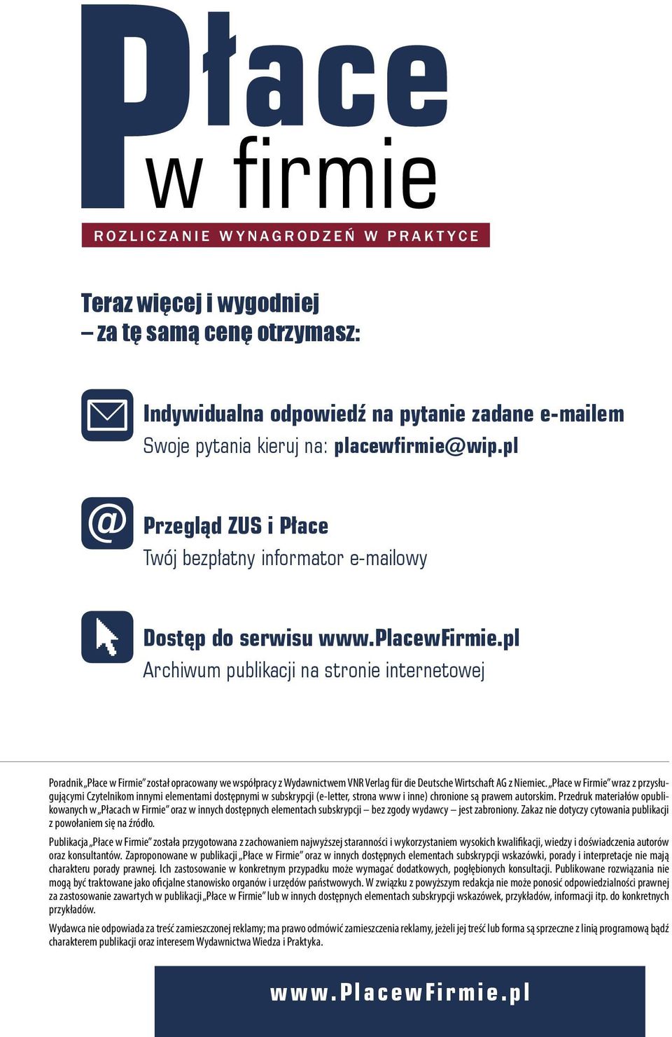 pl Archiwum publikacji na stronie internetowej Poradnik Płace w Firmie został opracowany we współpracy z Wydawnictwem VNR Verlag für die Deutsche Wirtschaft AG z Niemiec.