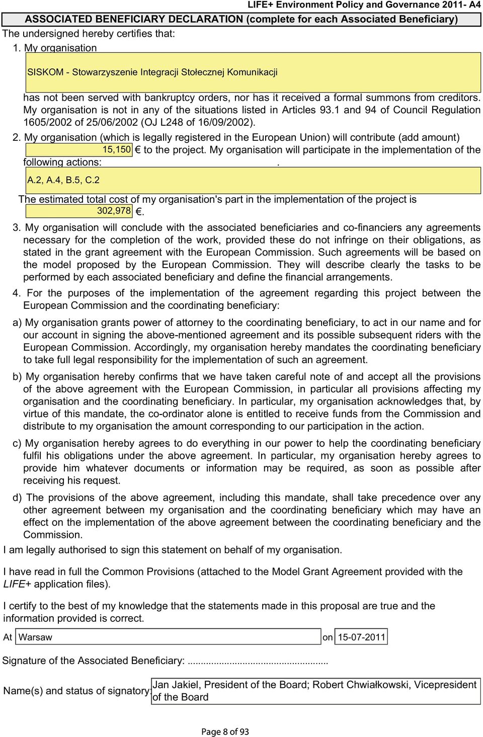 My organisation is not in any of the situations listed in Articles 93.1 and 94 of Council Regulation 1605/2002 of 25