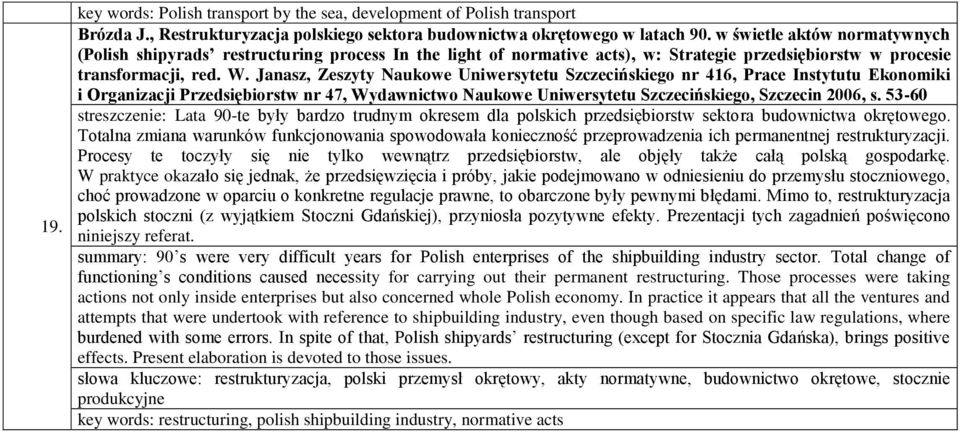 Janasz, Zeszyty Naukowe Uniwersytetu Szczecińskiego nr 416, Prace Instytutu Ekonomiki i Organizacji Przedsiębiorstw nr 47, Wydawnictwo Naukowe Uniwersytetu Szczecińskiego, Szczecin 2006, s.