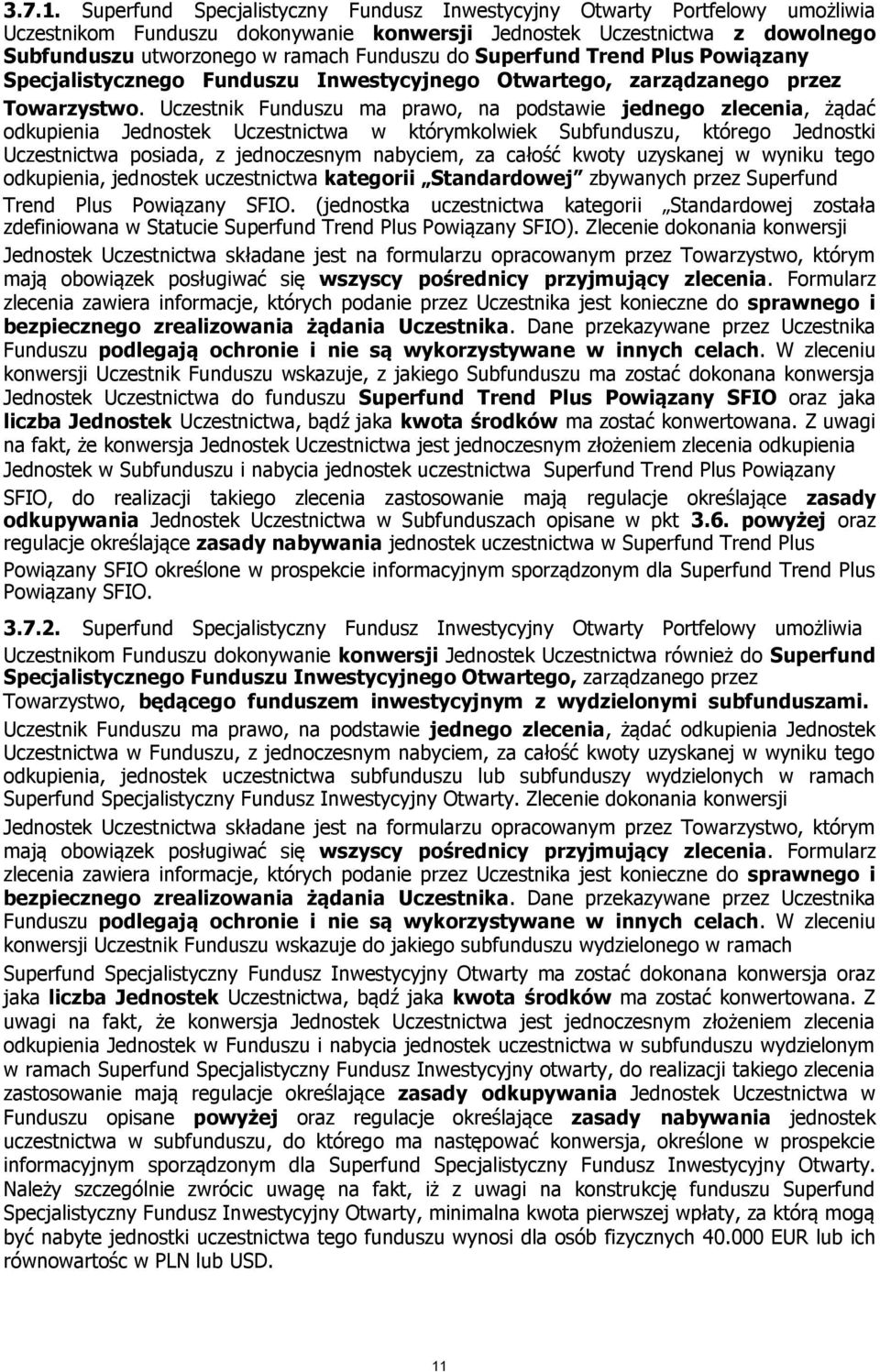 Superfund Trend Plus Powiązany Specjalistycznego Funduszu Inwestycyjnego Otwartego, zarządzanego przez Towarzystwo.