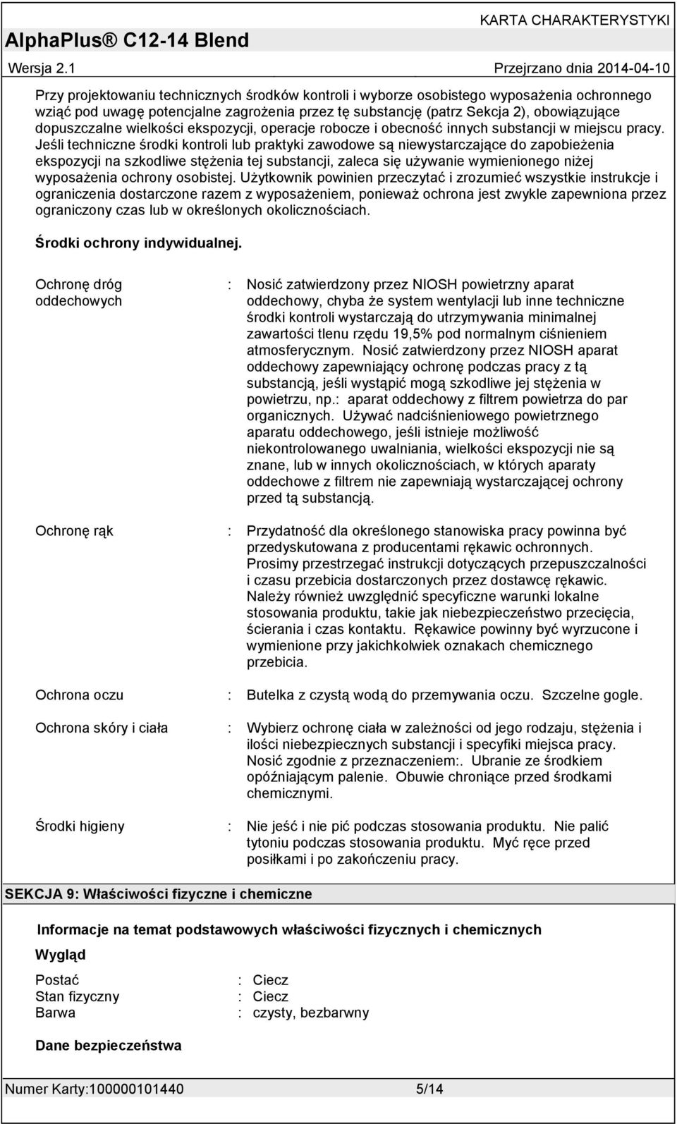 Jeśli techniczne środki kontroli lub praktyki zawodowe są niewystarczające do zapobieżenia ekspozycji na szkodliwe stężenia tej substancji, zaleca się używanie wymienionego niżej wyposażenia ochrony