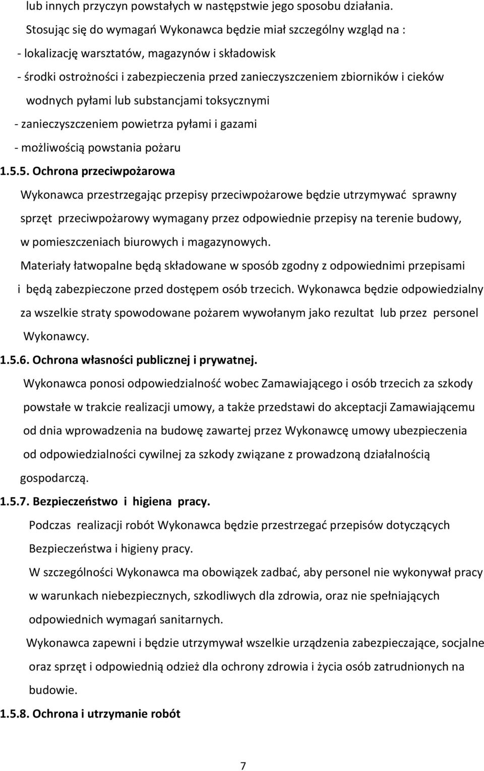 wodnych pyłami lub substancjami toksycznymi - zanieczyszczeniem powietrza pyłami i gazami - możliwością powstania pożaru 1.5.