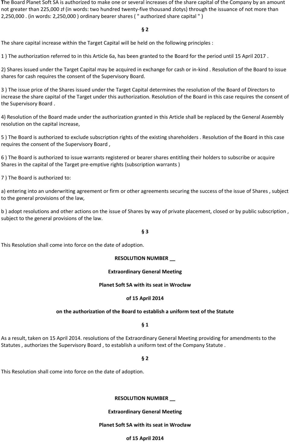 (in words: 2,250,000 ) ordinary bearer shares ( " authorized share capital " ) The share capital increase within the Target Capital will be held on the following principles : 1 ) The authorization