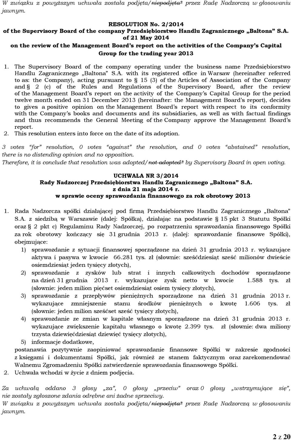 of 21 May 2014 on the review of the Management Board s report on the activities of the Company s Capital Group for the trading year 2013 1.