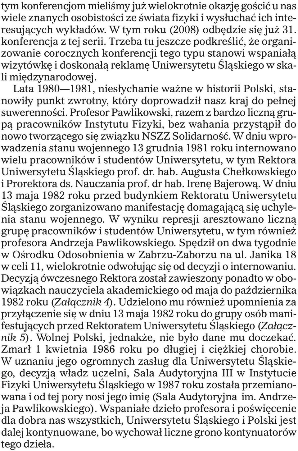 Lata 1980 1981, nies³ychanie wa ne w historii Polski, stanowi³y punkt zwrotny, który doprowadzi³ nasz kraj do pe³nej suwerennoœci.