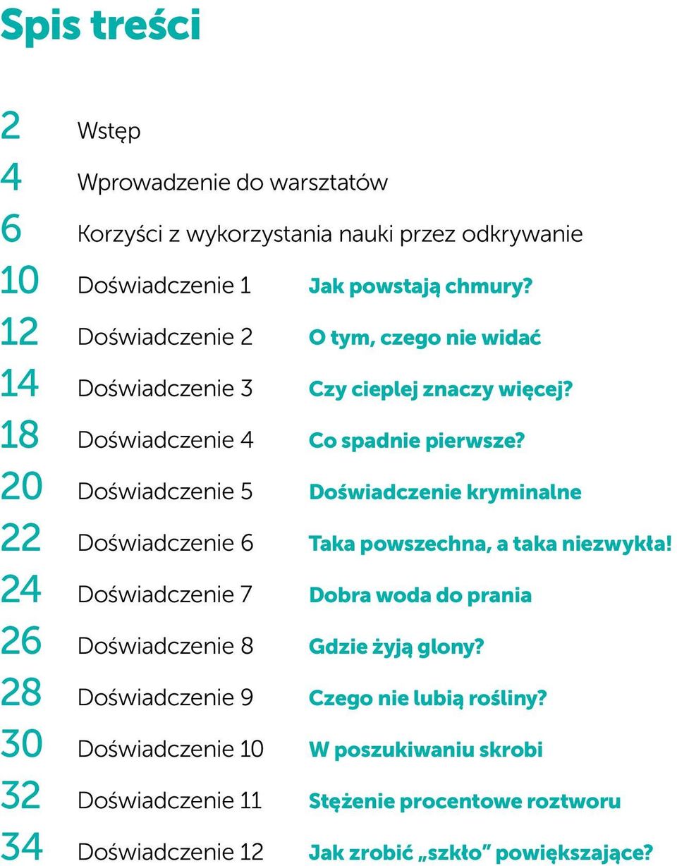 20 Doświadczenie 5 Doświadczenie kryminalne 22 Doświadczenie 6 Taka powszechna, a taka niezwykła!