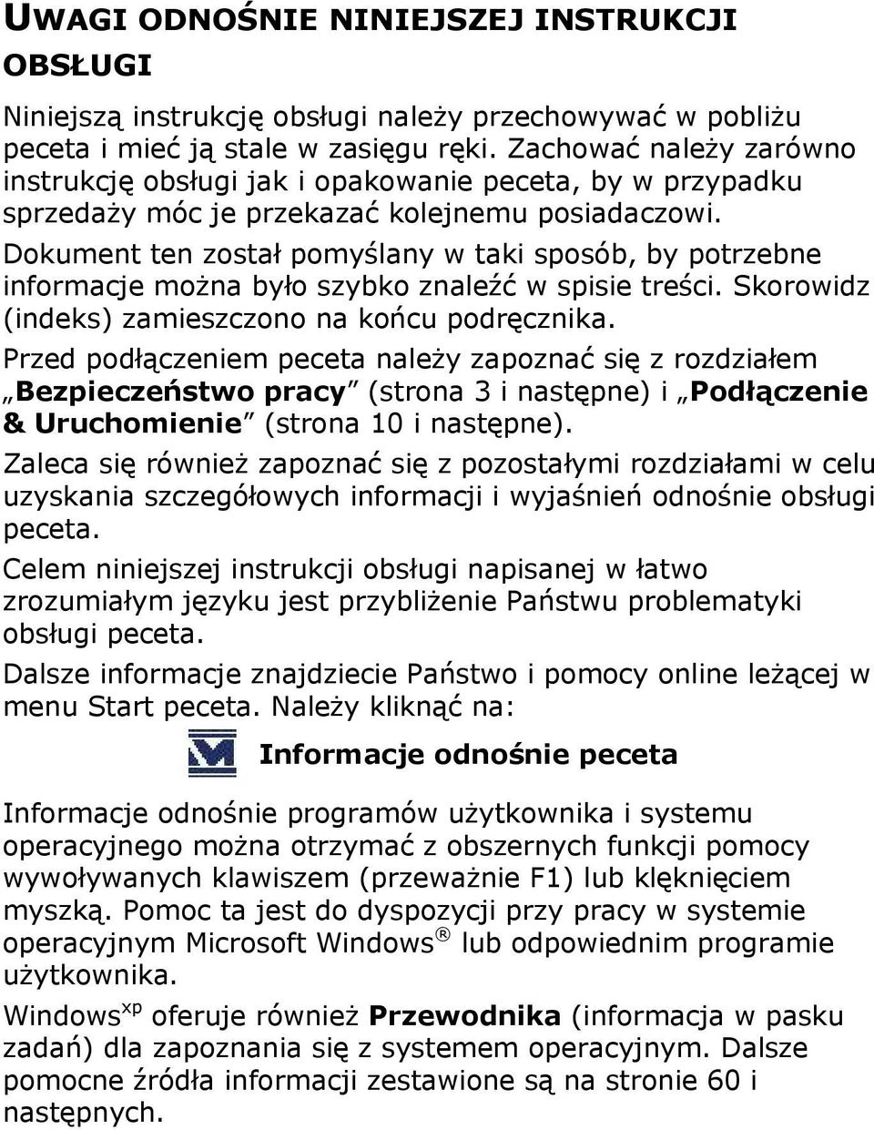 Dokument ten został pomyślany w taki sposób, by potrzebne informacje można było szybko znaleźć w spisie treści. Skorowidz (indeks) zamieszczono na końcu podręcznika.