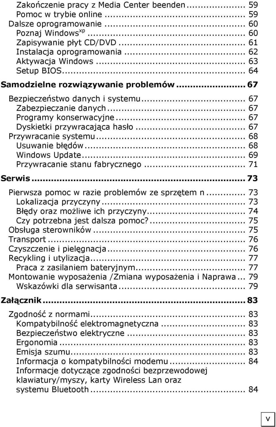 .. 67 Dyskietki przywracająca hasło... 67 Przywracanie systemu... 68 Usuwanie błędów... 68 Windows Update... 69 Przywracanie stanu fabrycznego... 71 Serwis.