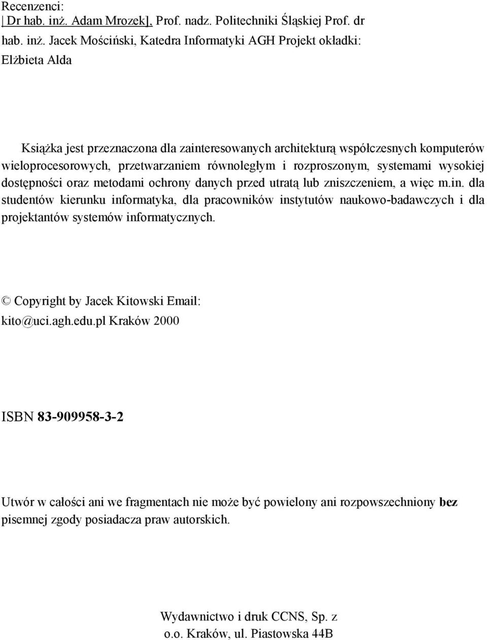 Jacek Mościński, Katedra Informatyki AGH Projekt okładki: Elżbieta Alda Książka jest przeznaczona dla zainteresowanych architekturą współczesnych komputerów wieloprocesorowych, przetwarzaniem