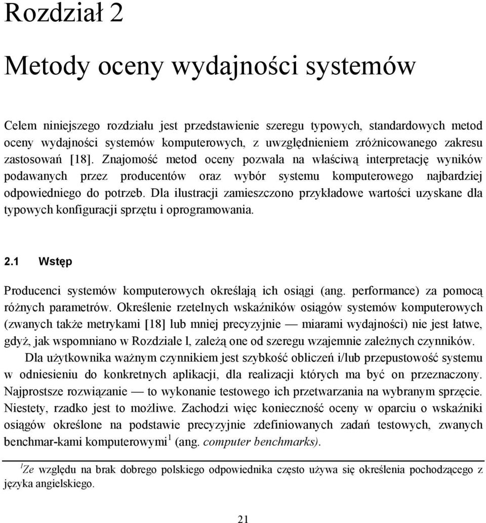 Znajomość metod oceny pozwala na właściwą interpretację wyników podawanych przez producentów oraz wybór systemu komputerowego najbardziej odpowiedniego do potrzeb.