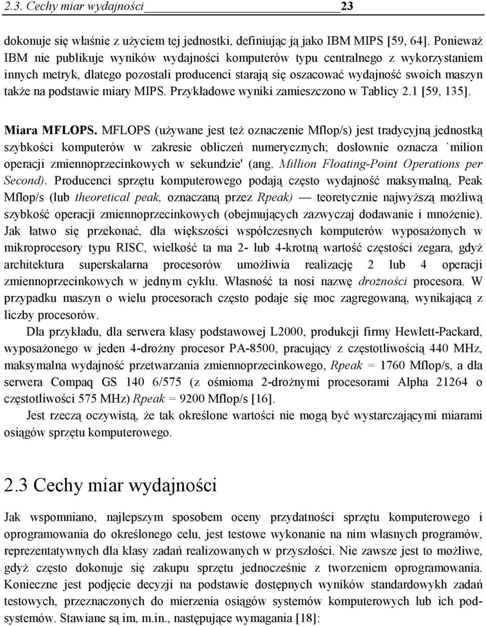 miary MIPS. Przykładowe wyniki zamieszczono w Tablicy 2.1 [59, 135]. Miara MFLOPS.