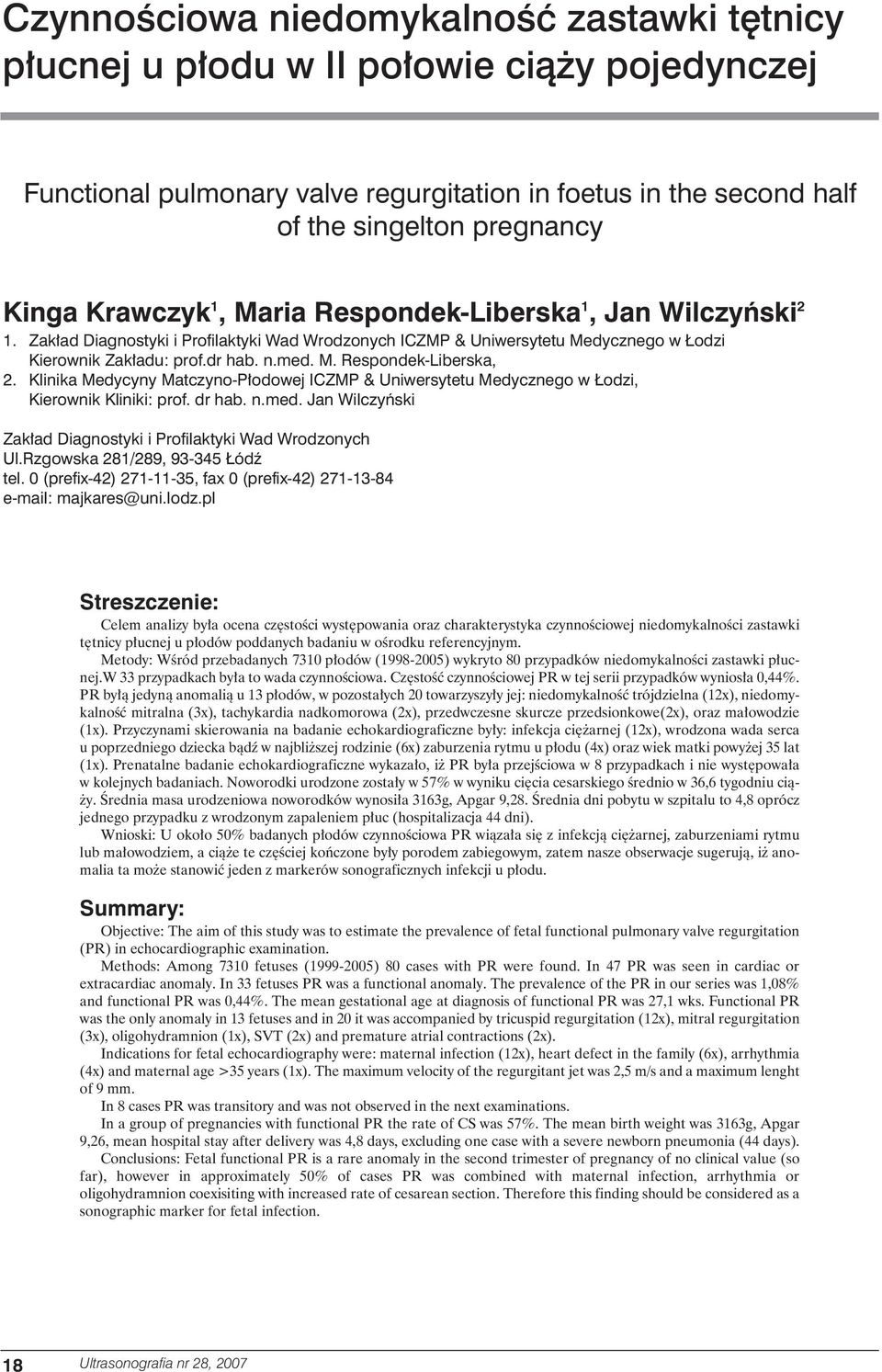 Klinika Medycyny Matczyno-P odowej ICZMP & Uniwersytetu Medycznego w odzi, Kierownik Kliniki: prof. dr hab. n.med. Jan Wilczyƒski Zak ad Diagnostyki i Profilaktyki Wad Wrodzonych Ul.