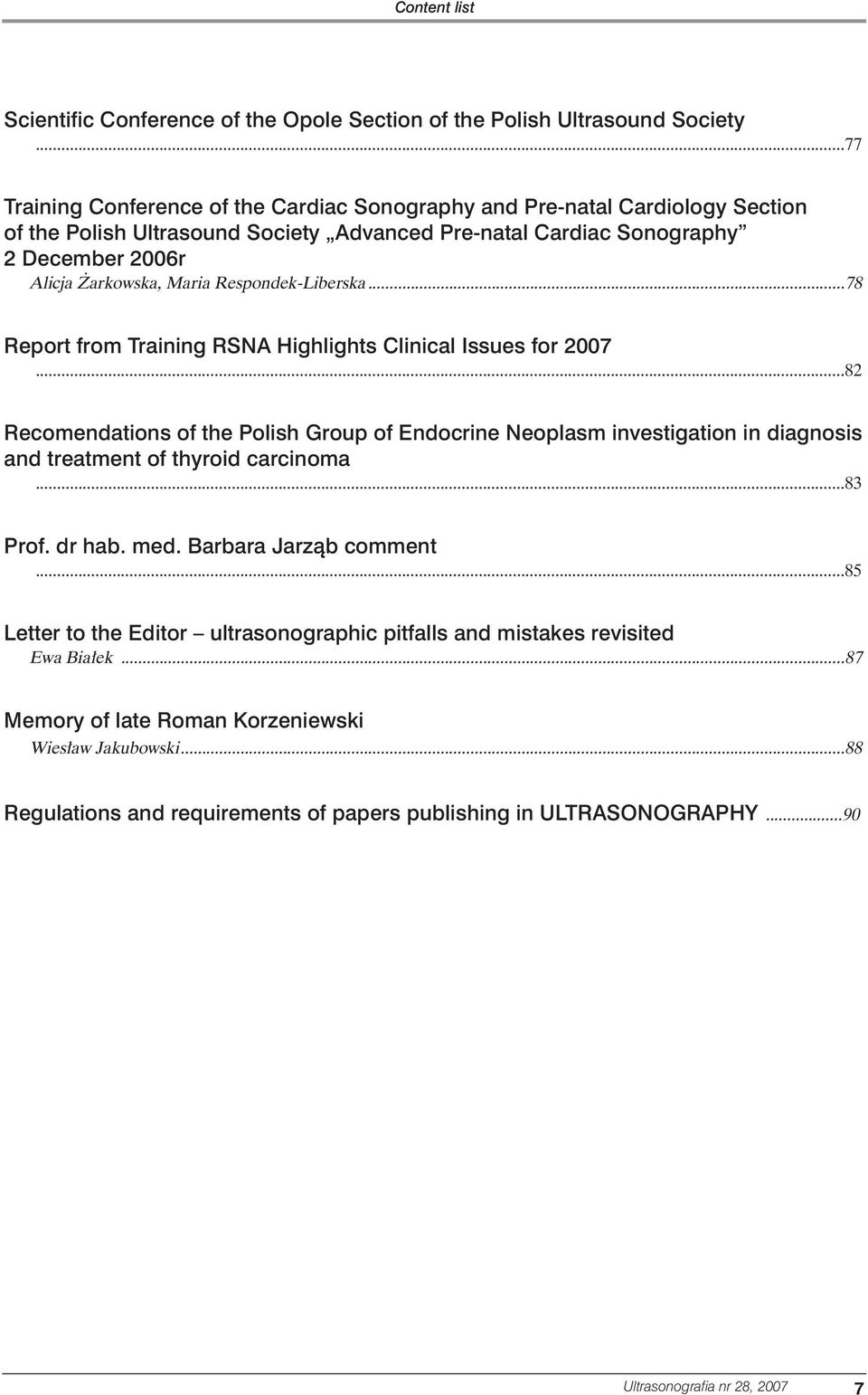 Respondek-Liberska...78 Report from Training RSNA Highlights Clinical Issues for 2007.