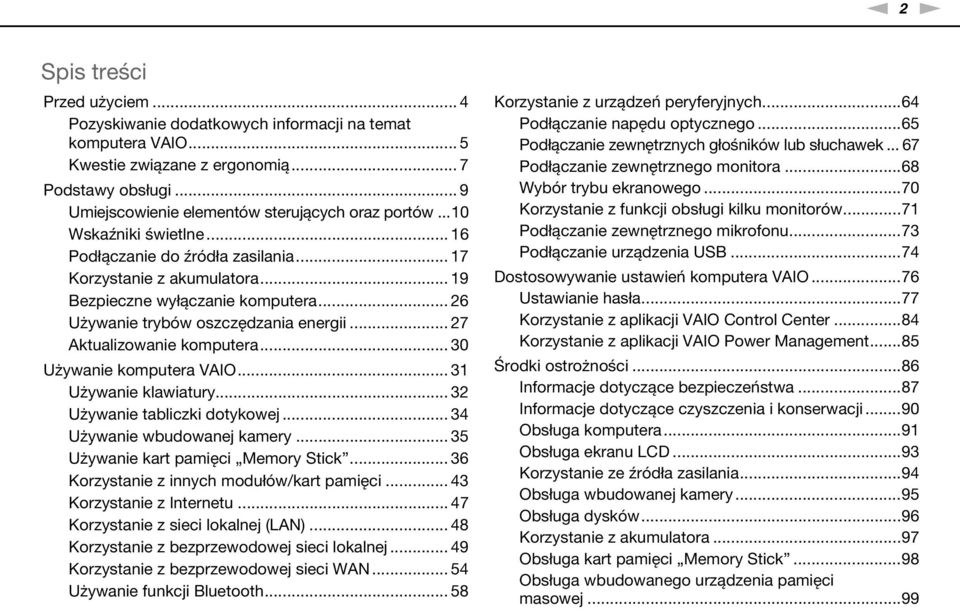 .. 26 Używanie trybów oszczędzania energii... 27 Aktualizowanie komputera... 30 Używanie komputera VAIO... 31 Używanie klawiatury... 32 Używanie tabliczki dotykowej... 34 Używanie wbudowanej kamery.