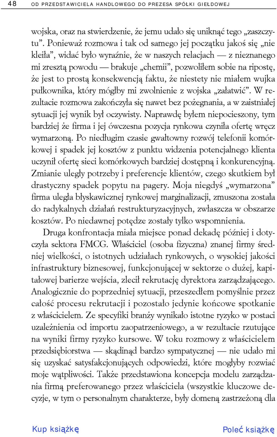 prostą konsekwencją faktu, że niestety nie miałem wujka pułkownika, który mógłby mi zwolnienie z wojska załatwić.