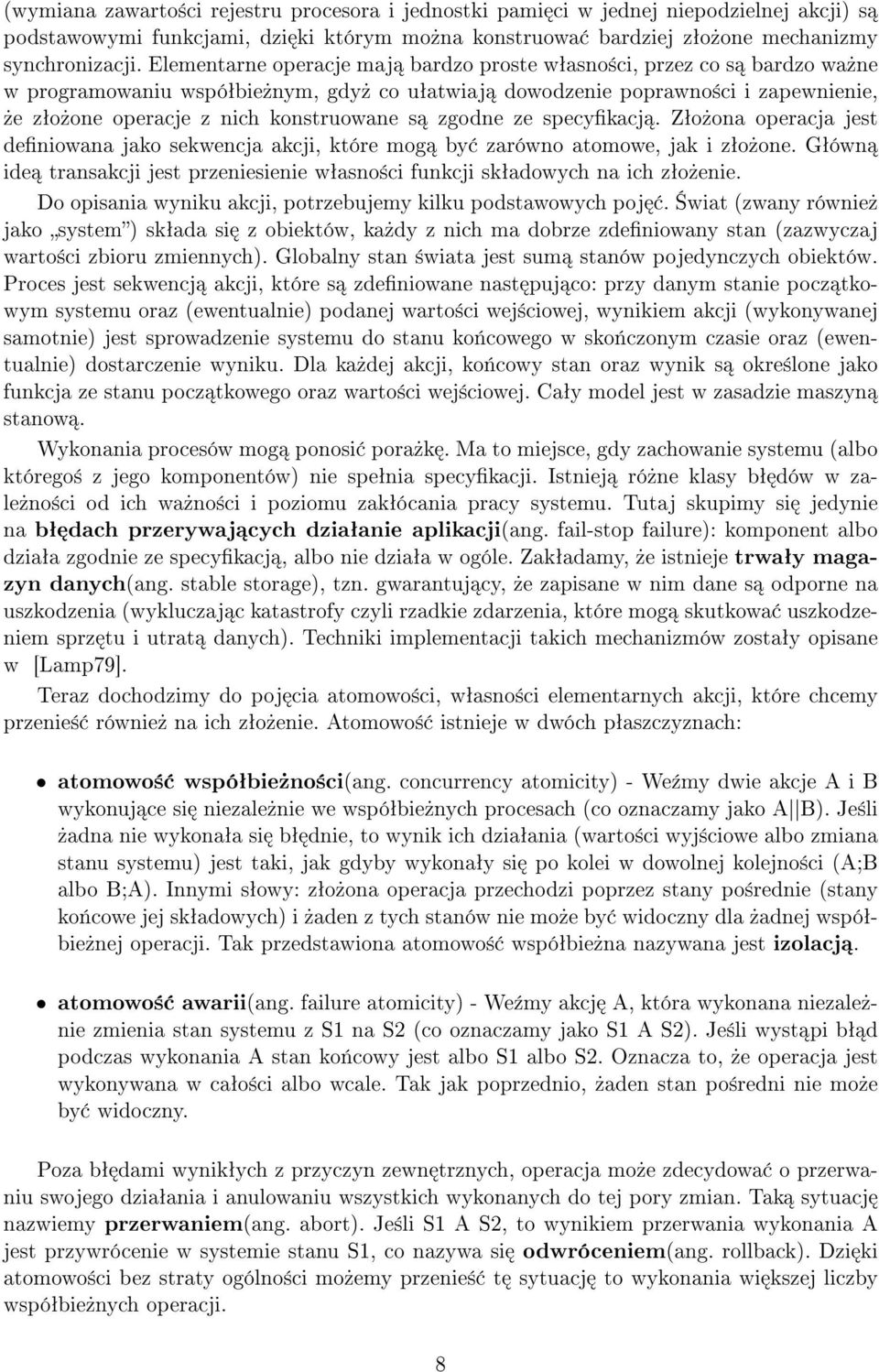 zgodne ze specykacj. Zªo»ona operacja jest deniowana jako sekwencja akcji, które mog by zarówno atomowe, jak i zªo»one.