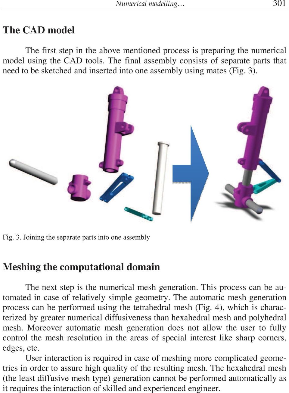 . Fig. 3. Joining the separate parts into one assembly Meshing the computational domain The next step is the numerical mesh generation.