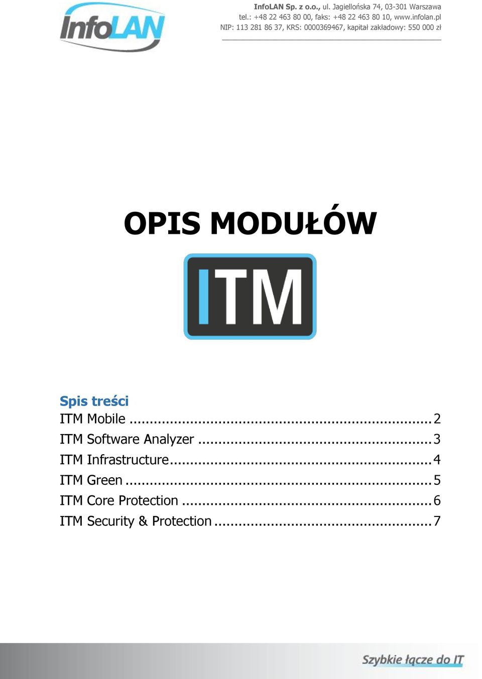 pl NIP: 113 281 86 37, KRS: 0000369467, kapitał zakładowy: 550 000 zł OPIS MODUŁÓW Spis