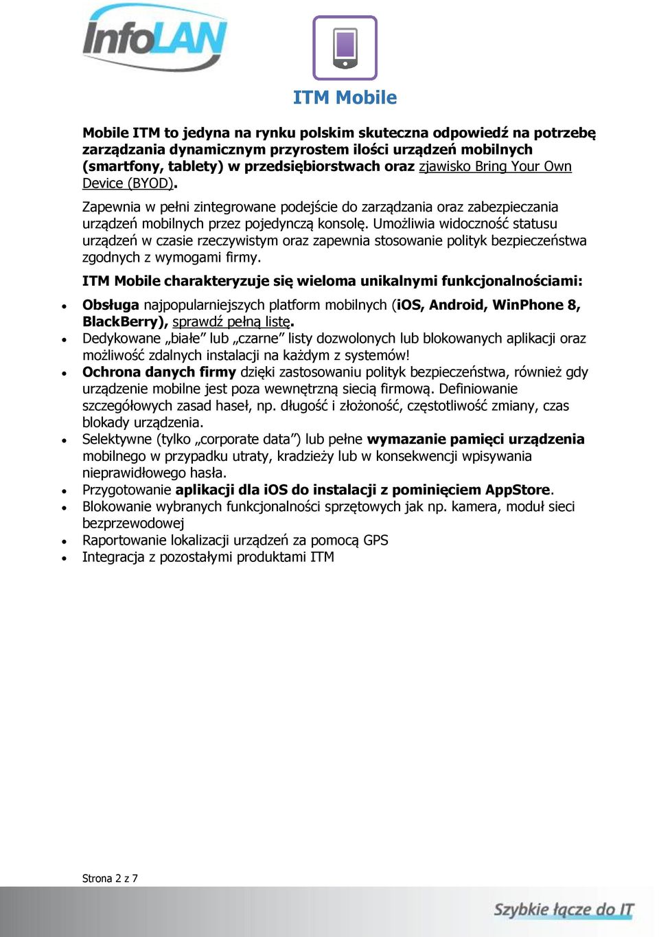 Umożliwia widoczność statusu urządzeń w czasie rzeczywistym oraz zapewnia stosowanie polityk bezpieczeństwa zgodnych z wymogami firmy.