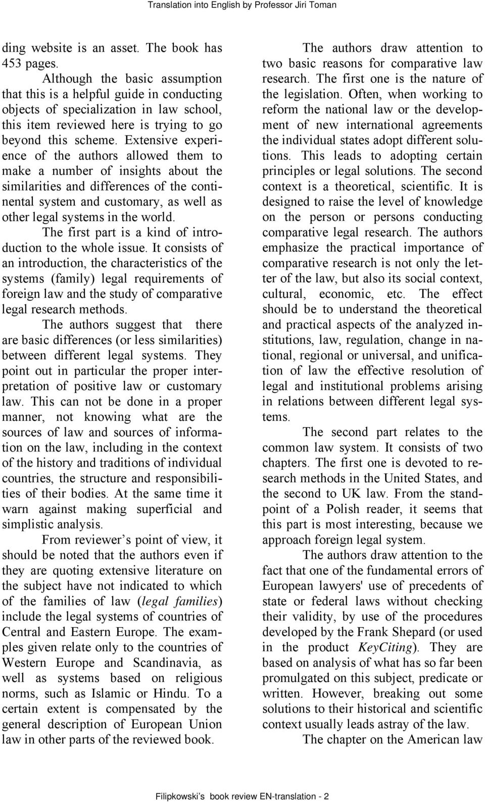 Extensive experience of the authors allowed them to make a number of insights about the similarities and differences of the continental system and customary, as well as other legal systems in the