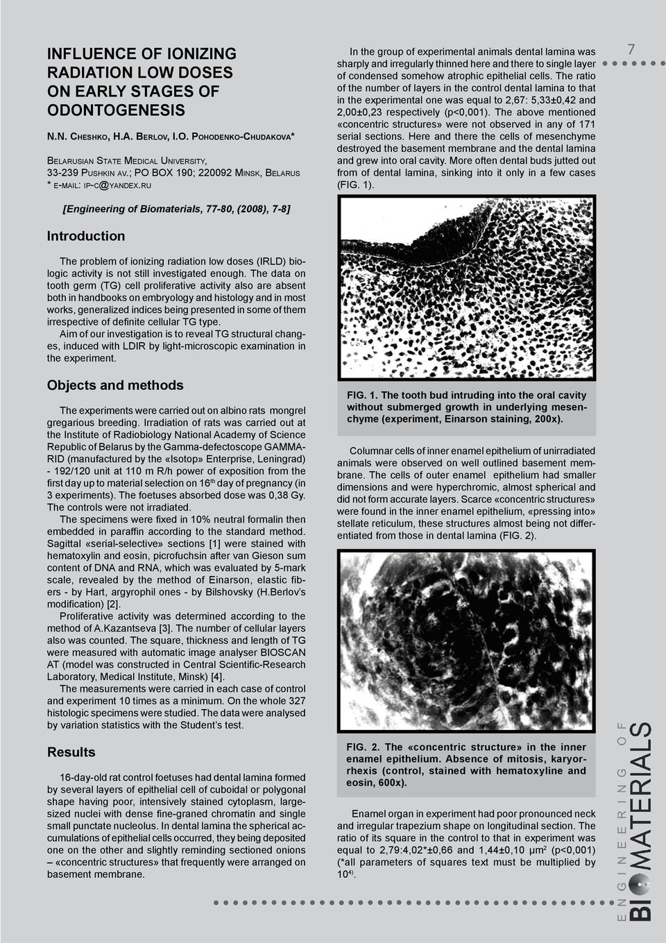 ru [Engineering of Biomaterials, 77-80, (2008), 7-8] Introduction The problem of ionizing radiation low doses (IRLD) biologic activity is not still investigated enough.