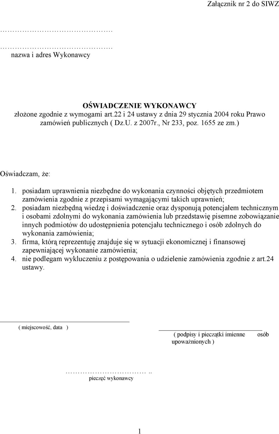 posiadam niezbędną wiedzę i doświadczenie oraz dysponują potencjałem technicznym i osobami zdolnymi do wykonania zamówienia lub przedstawię pisemne zobowiązanie innych podmiotów do udostępnienia