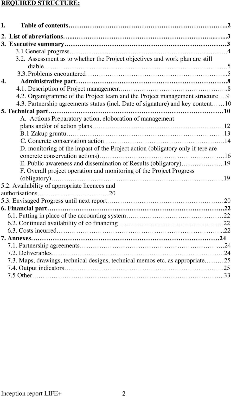 Date of signature) and key content 10 5. Technical part 10 A. Actions Preparatory action, eloboration of management plans and/or of action plans.12 B.1 Zakup gruntu.13 C. Concrete conservation action.