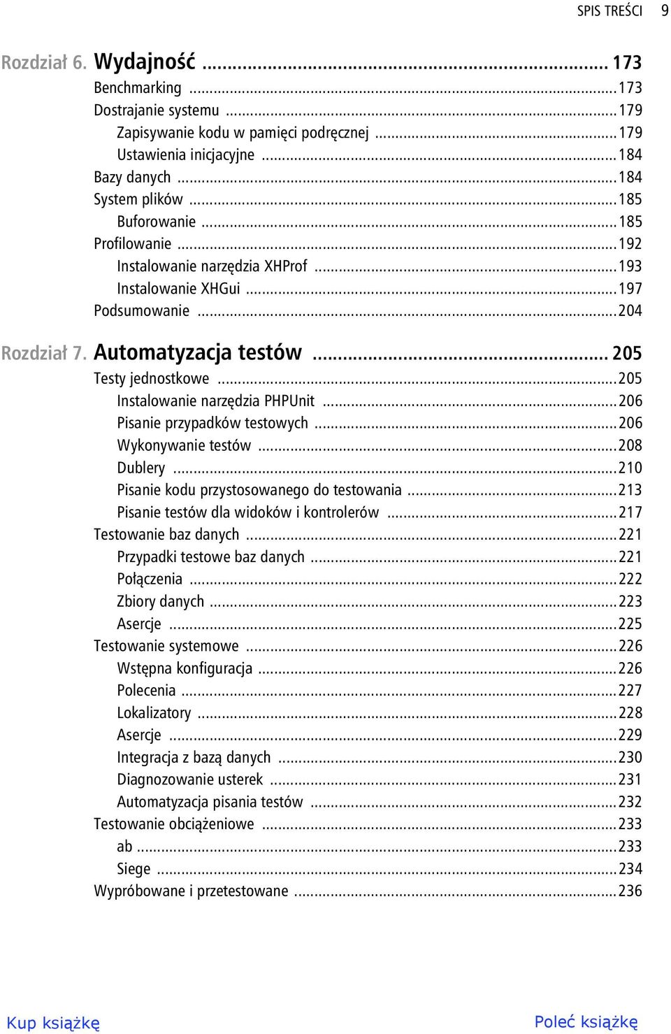 ..205 Instalowanie narz dzia PHPUnit...206 Pisanie przypadków testowych...206 Wykonywanie testów...208 Dublery...210 Pisanie kodu przystosowanego do testowania.