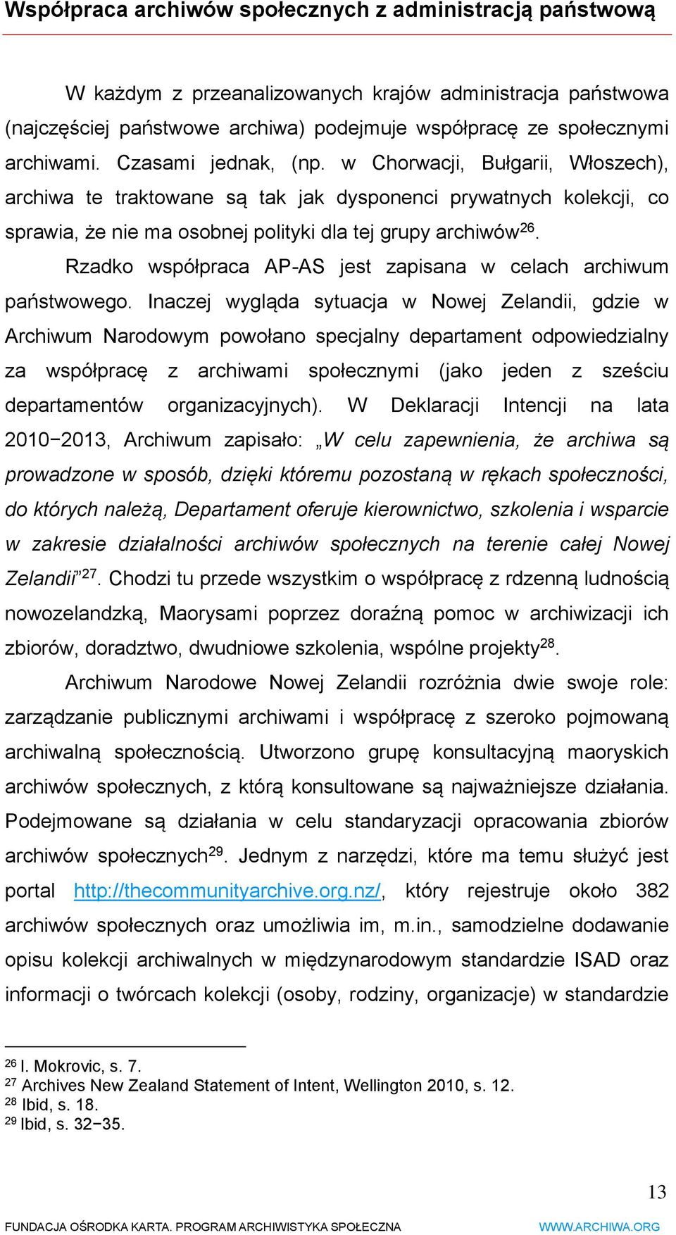 Rzadko współpraca AP-AS jest zapisana w celach archiwum państwowego.