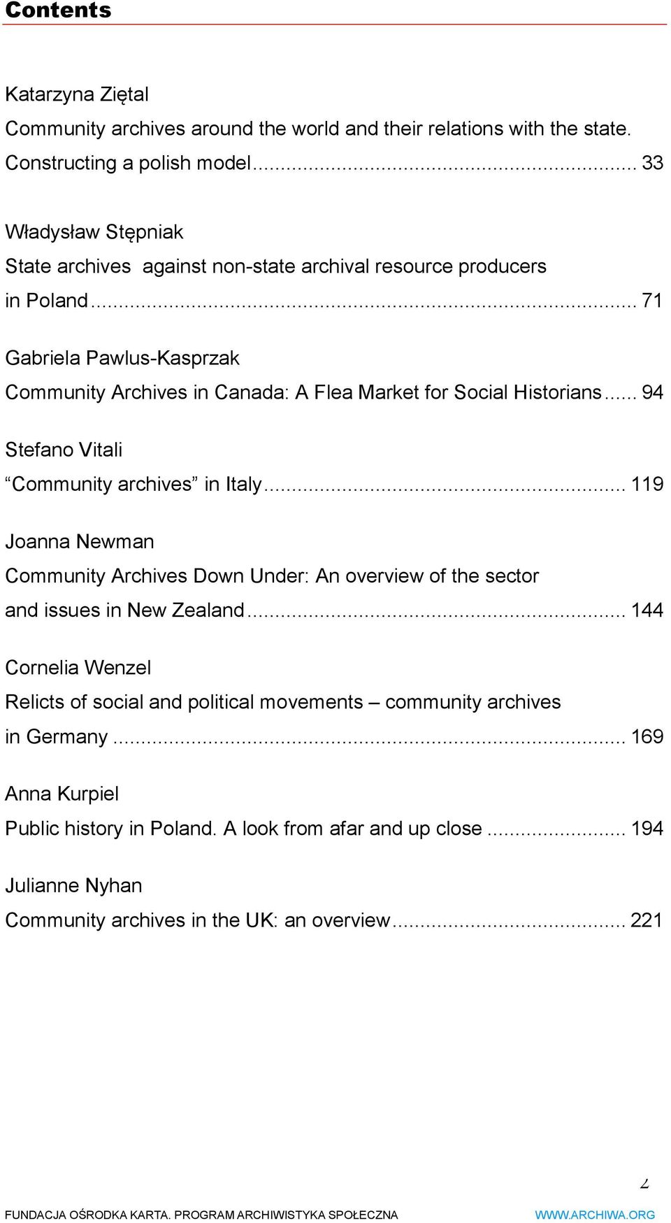 .. 71 Gabriela Pawlus-Kasprzak Community Archives in Canada: A Flea Market for Social Historians... 94 Stefano Vitali Community archives in Italy.