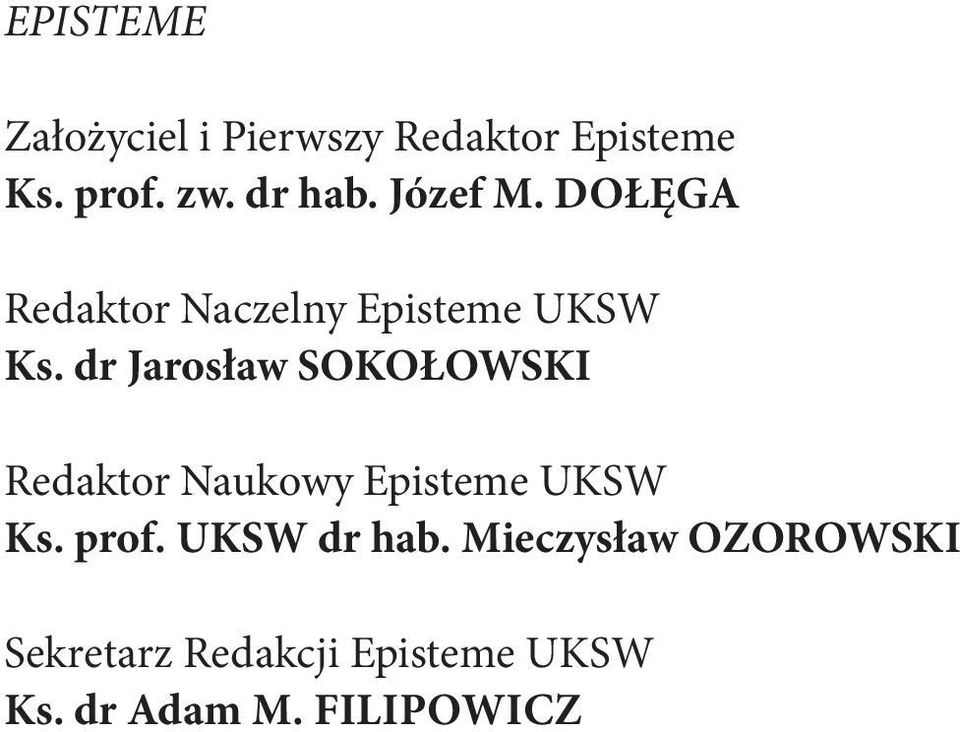 dr Jarosław SOKOŁOWSKI Redaktor Naukowy Episteme UKSW Ks. prof.