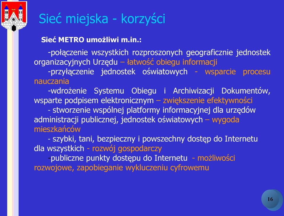 procesu nauczania -wdrożenie Systemu Obiegu i Archiwizacji Dokumentów, wsparte podpisem elektronicznym zwiększenie efektywności - stworzenie wspólnej platformy