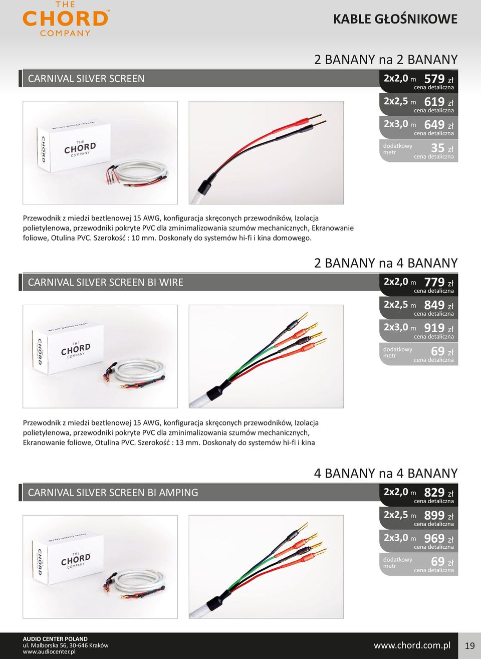 CARNIVAL SILVER SCREEN BI WIRE 2 BANANY na 4 BANANY 2x2,0 m 779 zł 2x2,5 m 2x3,0 m 849 zł 919 zł 69 zł Przewodnik z miedzi beztlenowej 15 AWG, konfiguracja skręconych przewodników, Izolacja