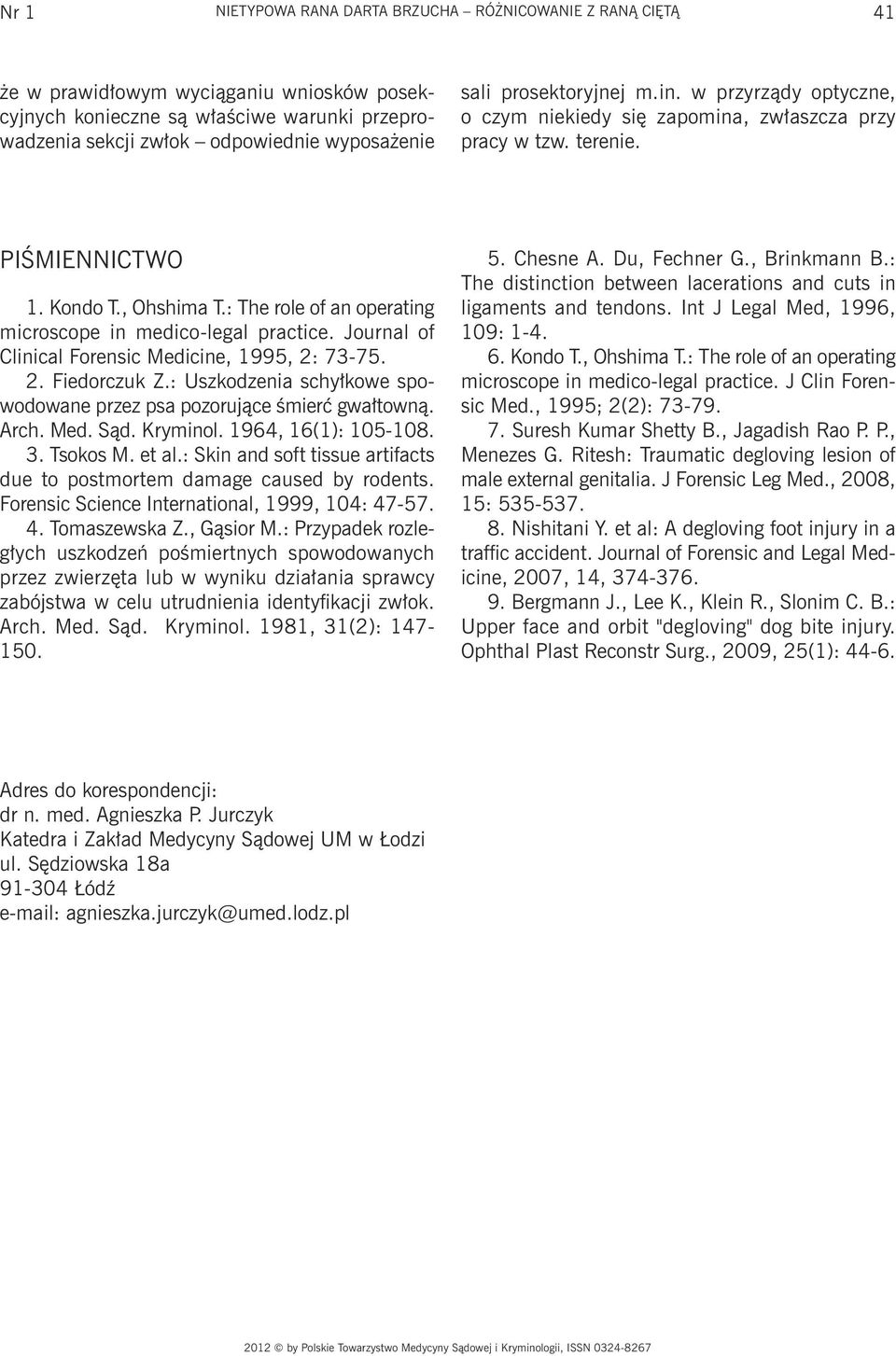 : The role of an operating microscope in medico-legal practice. Journal of Clinical Forensic Medicine, 1995, 2: 73-75. 2. Fiedorczuk Z.