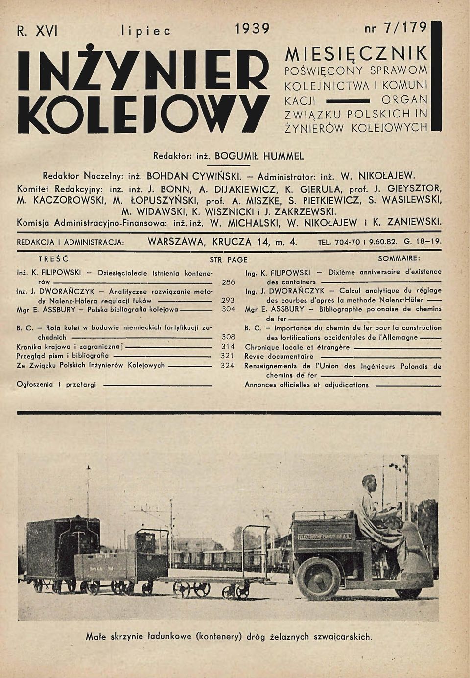 WASILEWSKI, M. WIDAWSKI, K. WISZNICKI i J. ZAKRZEWSKI. Kmisja Adminisfracyjn-Finanswa: inż. inż. W. MICHALSKI, W. NIKŁAJEW i K. ZANIEWSKI. REDAKCJA I ADMINISTRACJA: WARSZAWA, KRUCZA 4, m. 4. TEL.