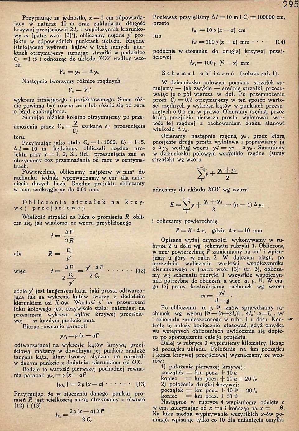 Rzędne istniejąceg wykresu kątów w tych samych punktach trzymujemy sumując strzałki w pdziałce Cf = :5 i dnsząc d układu XY według wzru Yń y A y Następnie twrzymy różnice rzędnych Yn - wykresu