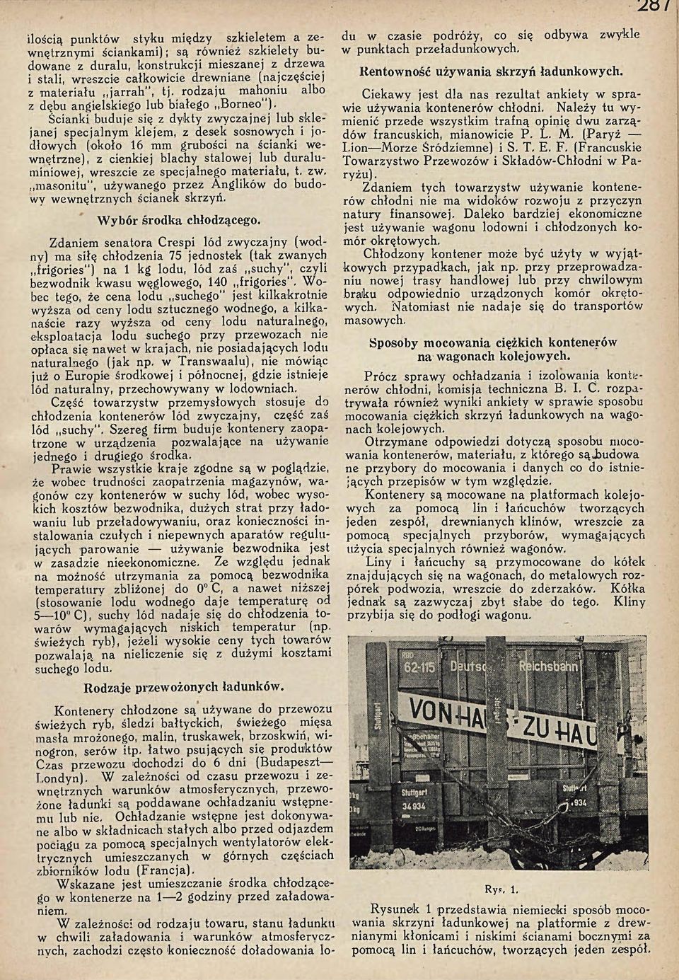 Śanki buduje się z dykty zwyczajnej lub sklejanej specjalnym klejem, z desek ssnwych i jdłwych (kł 6 mm grubś na śanki wewnętrzne), z enkiej blachy stalwej lub duraluminiwej, wresze ze specjalneg