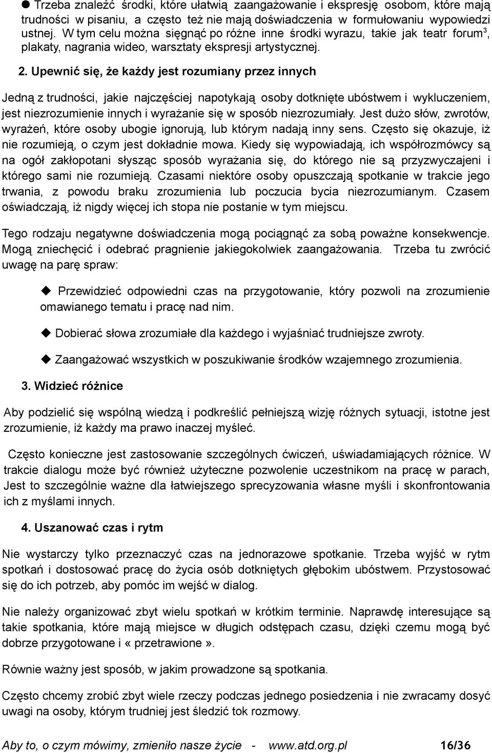 Upewnić się, że każdy jest rozumiany przez innych Jedną z trudności, jakie najczęściej napotykają osoby dotknięte ubóstwem i wykluczeniem, jest niezrozumienie innych i wyrażanie się w sposób