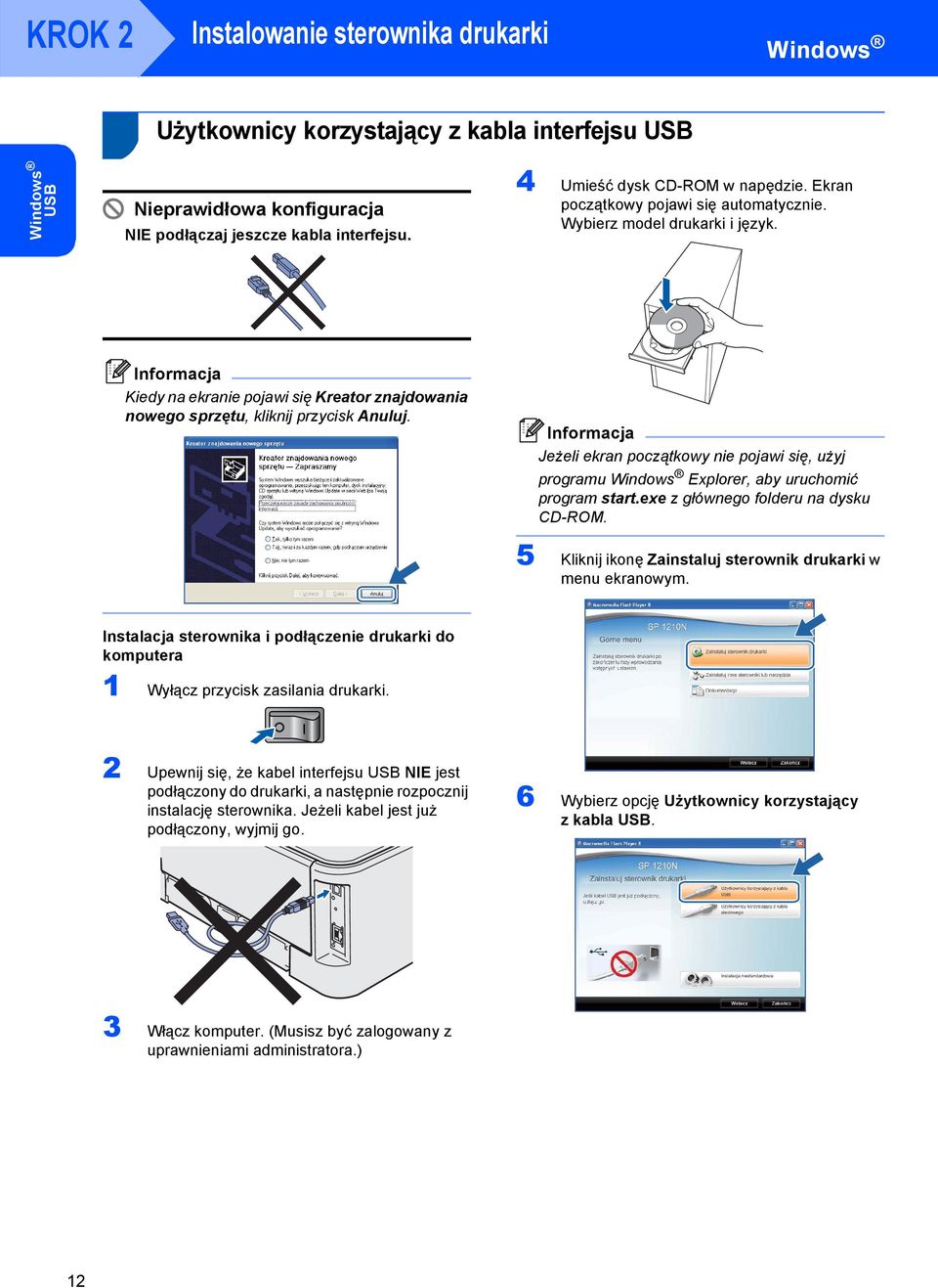 Jeżeli ekran początkowy nie pojawi się, użyj programu Explorer, aby uruchomić program start.exe z głównego folderu na dysku CD-ROM. 5 Kliknij ikonę Zainstaluj sterownik drukarki w menu ekranowym.