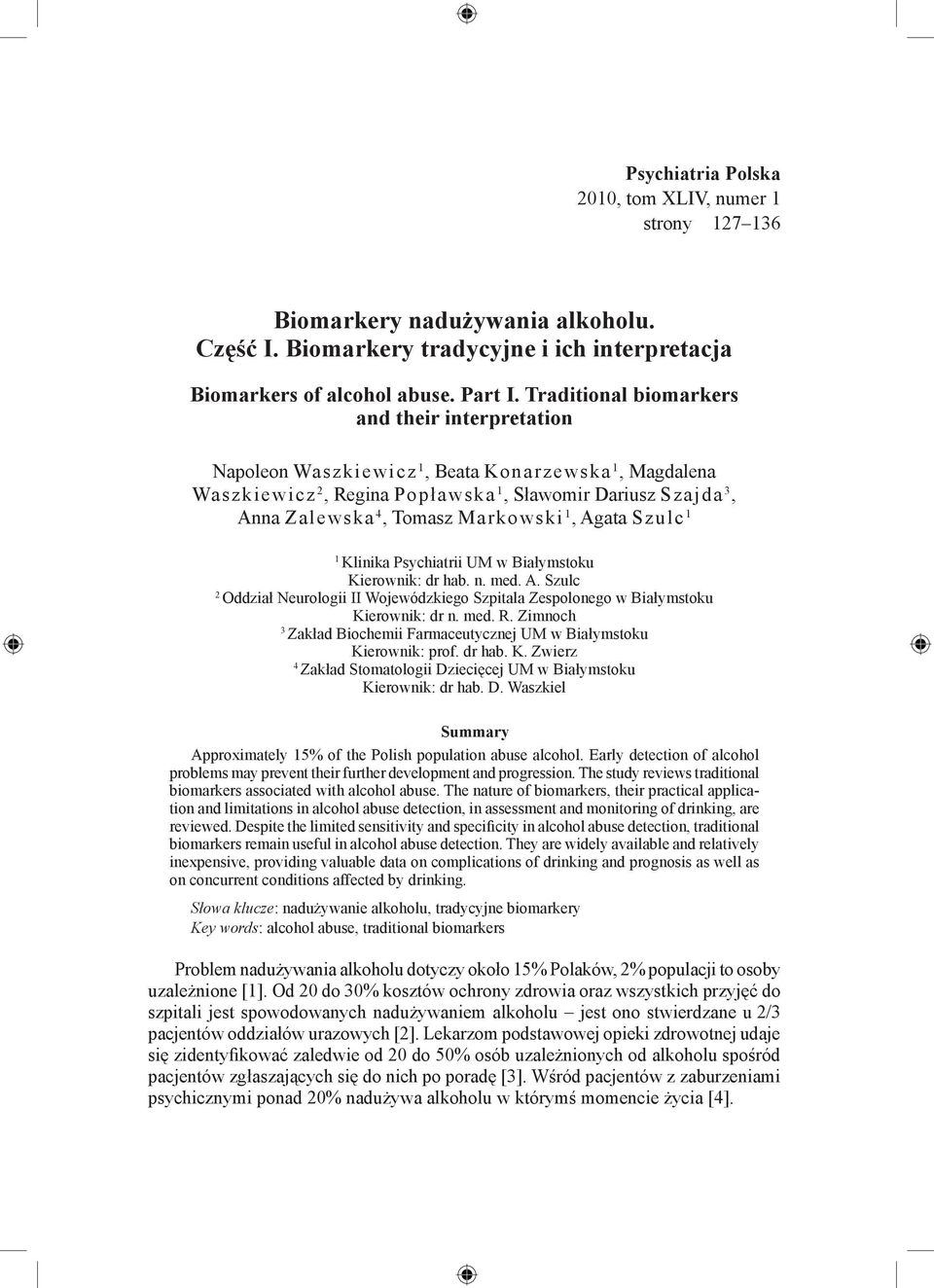 1, Agata Szulc 1 1 Klinika Psychiatrii UM w Białymstoku Kierownik: dr hab. n. med. A. Szulc 2 Oddział Neurologii II Wojewódzkiego Szpitala Zespolonego w Białymstoku Kierownik: dr n. med. R.