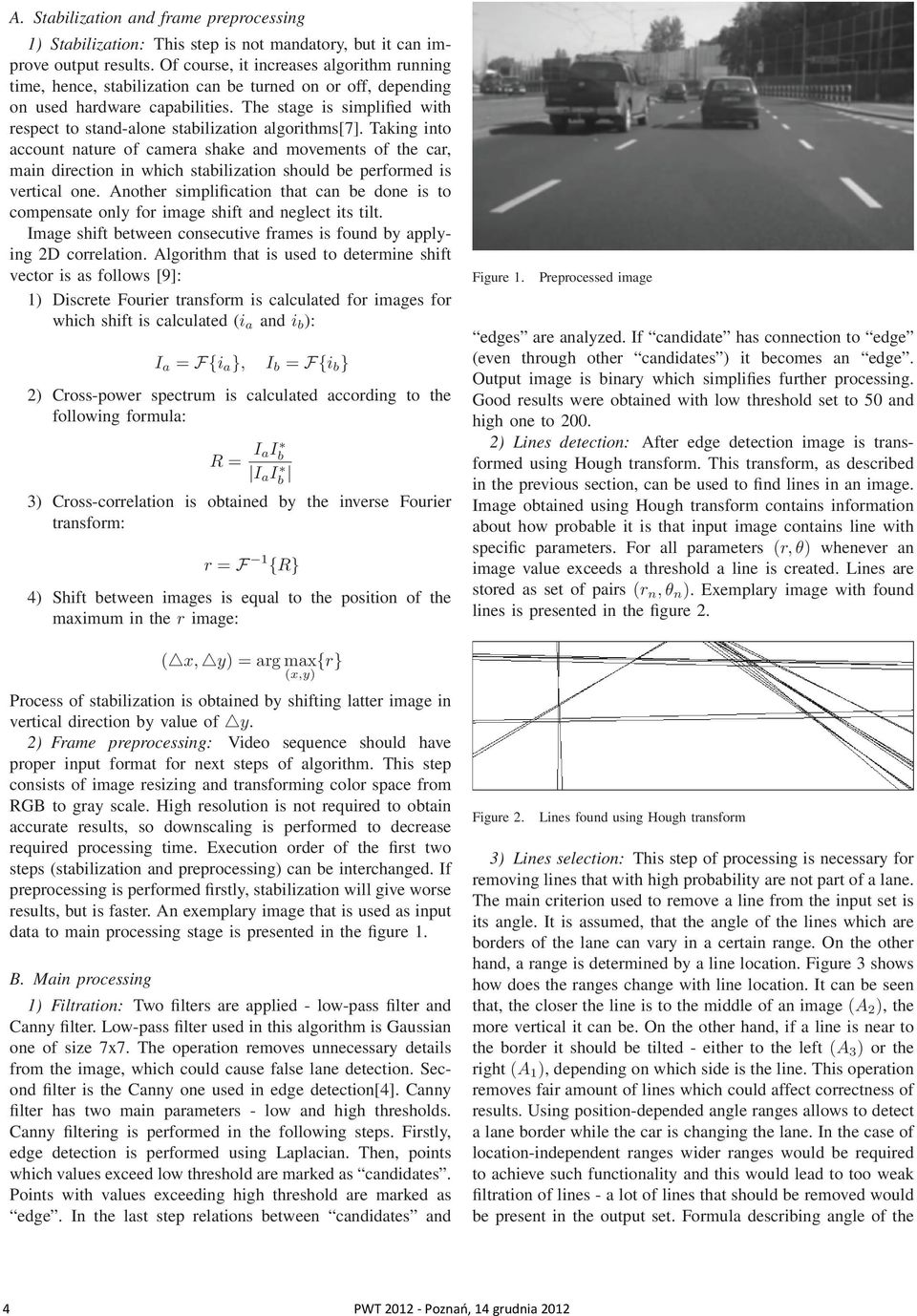 The stage is simplified with respect to stand-alone stabilization algorithms[7].