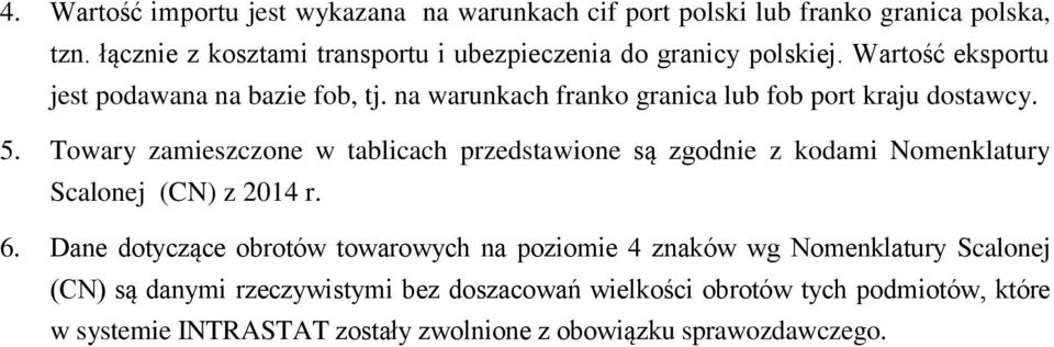 na warunkach franko granica lub fob port kraju dostawcy. 5.