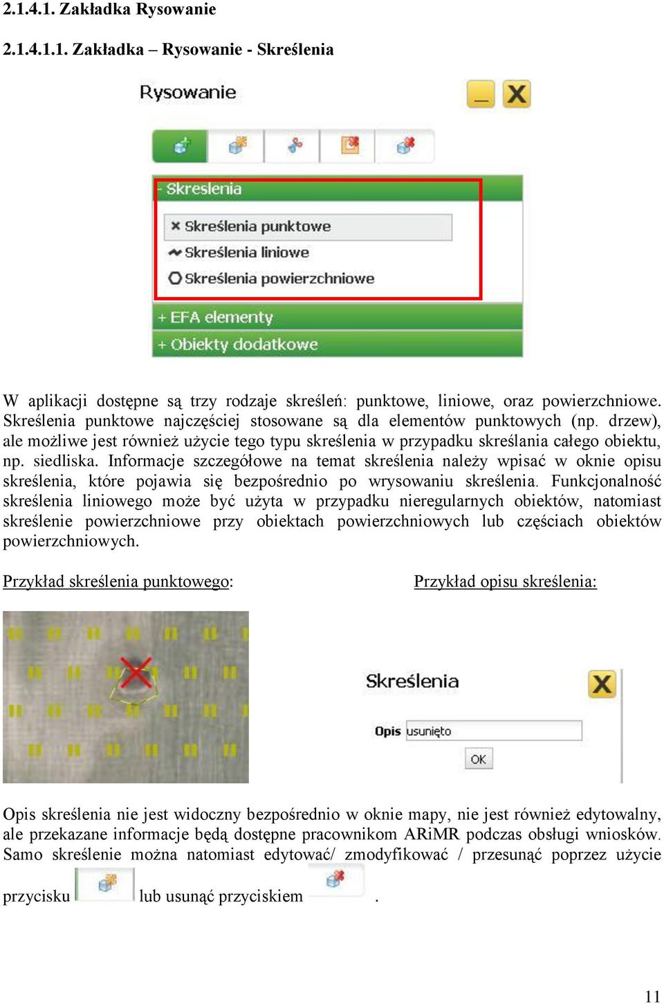 Informacje szczegółowe na temat skreślenia należy wpisać w oknie opisu skreślenia, które pojawia się bezpośrednio po wrysowaniu skreślenia.